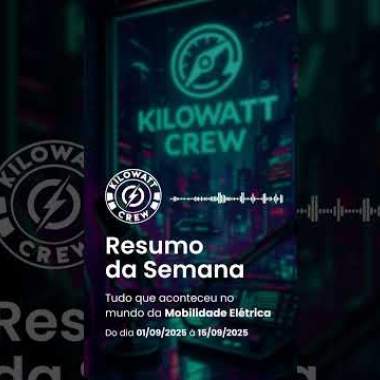 Resumo da Semana 01/09 a 15/09 - 2025 - Kilowatt Crew – Comunidade de Mobilidade Elétrica ⚡