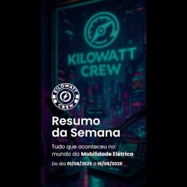 Resumo da Semana 01/08 a 16/08 - 2025 - Kilowatt Crew – Comunidade de Mobilidade Elétrica ⚡